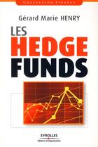 Couverture du livre « Les hedge funds » de Gerard-Marie Henry aux éditions Organisation