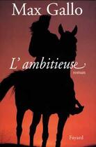 Couverture du livre « L'Ambitieuse » de Max Gallo aux éditions Fayard