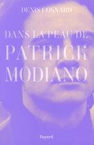 Couverture du livre « Dans la peau de Patrick Modiano » de Denis Cosnard aux éditions Fayard