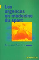 Couverture du livre « Les urgences en medecine du sport » de Courtot Bernard aux éditions Elsevier-masson