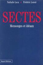 Couverture du livre « Sectes ; mensonges et idéaux » de Frederic Lenoir et Nathalie Luca aux éditions Bayard