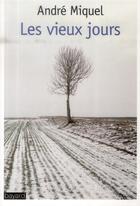 Couverture du livre « Les vieux jours » de Andre Miquel aux éditions Bayard