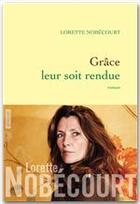 Couverture du livre « Grâce leur soit rendue » de Lorette Nobecourt aux éditions Grasset