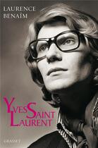 Couverture du livre « Yves Saint Laurent » de Laurence Benaim aux éditions Grasset Et Fasquelle