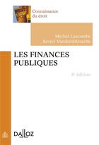 Couverture du livre « Les finances publiques (8e édition) » de Michel Lascombe et Xavier Vandendriessche aux éditions Dalloz