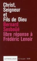 Couverture du livre « Christ, seigneur et fils de Dieu ; libre réponse à Frédéric Lenoir » de Bernard Sesboue aux éditions Lethielleux