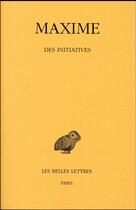 Couverture du livre « Des initiatives » de Maxime aux éditions Belles Lettres