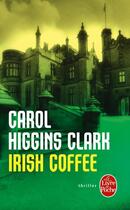 Couverture du livre « Irish coffee » de Higgins Clark-C aux éditions Le Livre De Poche