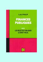 Couverture du livre « Finances publiques t.2 ; les recettes publiques ; le droit fiscal. » de Philip aux éditions Cujas