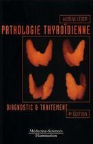 Couverture du livre « Pathologie thyroïdienne : diagnostic et traitement » de Aubene Leger aux éditions Lavoisier Medecine Sciences