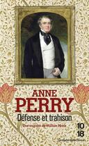 Couverture du livre « Défense et trahison » de Anne Perry aux éditions 10/18