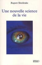 Couverture du livre « Une nouvelle science de la vie » de Rupert Sheldrake aux éditions Rocher