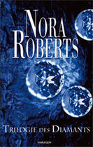 Couverture du livre « La Trilogie Des Diamants . Diana . Stella ; Virginia » de Nora Roberts aux éditions Harlequin