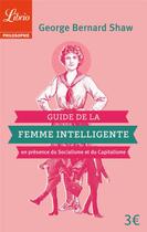 Couverture du livre « Guide de la femme intelligente en présence du Socialisme et du Capitalisme » de George Bernard Shaw aux éditions J'ai Lu