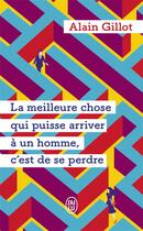 Couverture du livre « La meilleure chose qui puisse arriver a un homme, c'est de se perdre » de Alain Gillot aux éditions J'ai Lu