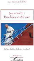 Couverture du livre « Jean-Paul II ; pape blanc et africain » de Jean-Baptiste Sourou aux éditions L'harmattan