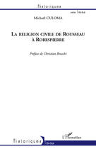 Couverture du livre « La religion civile de Rousseau à Robespierre » de Michael Culoma aux éditions Editions L'harmattan