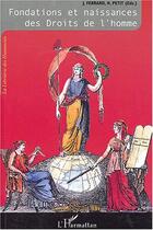 Couverture du livre « Fondations et naissances des Droits de l'homme : L'odyssée des Droits de l'homme - Tome I : Fondations et naissances des Droits de l'homme » de Jérôme Ferrand et Hugues Petit aux éditions Editions L'harmattan