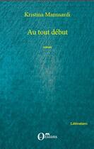 Couverture du livre « Au tout début » de Kristina Manusardi aux éditions Editions Orizons