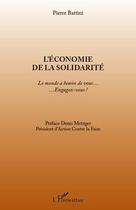 Couverture du livre « Économie de la solidarité, le monde a besoin de vous... engagez-vous ! » de Pierre Battini aux éditions Editions L'harmattan