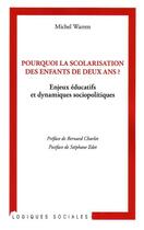 Couverture du livre « Pourquoi la scolarisation des enfants de deux ans ? enjeux éducatifs et dynamiques sociopolitiques » de Michel Warren aux éditions Editions L'harmattan