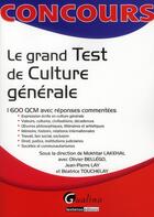 Couverture du livre « Le grand test de culture générale ; 1600 QCM avec réponses commentées » de Bellego O. Lakehal M aux éditions Gualino