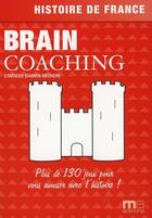 Couverture du livre « Histoire ; brain coaching ; plus de 200 jeux pour vous amuser avec l'histoire » de Georges Grouard aux éditions Ma