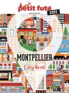 Couverture du livre « Guide montpellier 2022 petit fute » de Collectif Petit Fute aux éditions Le Petit Fute