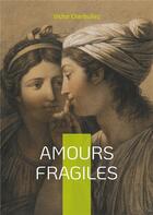 Couverture du livre « Amours fragiles » de Victor Cherbuliez aux éditions Books On Demand
