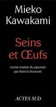 Couverture du livre « Seins et oeufs » de Mieko Kawakami aux éditions Editions Actes Sud