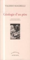 Couverture du livre « Geologie d'un pere » de Valerio Magrelli aux éditions Actes Sud