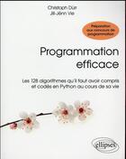 Couverture du livre « Programmation efficace - 128 algorithmes qu il faut avoir compris et codes en python au cours de sa » de Durr/Vie aux éditions Ellipses