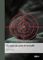 Couverture du livre « Le mauvais goût de la truffe » de Delord Bruno aux éditions Publibook