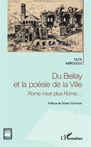 Couverture du livre « Du Bellay et la poésie de la ville ; Rome n'est plus Rome... » de Olfa Abrougui aux éditions L'harmattan