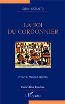 Couverture du livre « La foi du cordonnier » de Gilbert Durand aux éditions L'harmattan