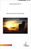 Couverture du livre « Bienvenue à Paris, France, Europe » de Jeanne-Louise Djanga aux éditions L'harmattan