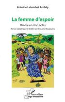 Couverture du livre « La femme d'espoir. drame en cinq actes » de Antoine Letembet-Ambily aux éditions L'harmattan