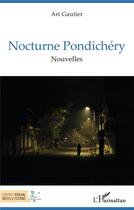 Couverture du livre « Nocturne Pondichéry » de Ari Gautier aux éditions L'harmattan