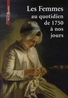 Couverture du livre « Les femmes au quotidien de 1750 à nos jours » de  aux éditions Archives Et Culture