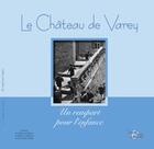Couverture du livre « Le château de Varey ; un rempart pour l'enfance » de Agnes Bureau aux éditions Musnier-gilbert