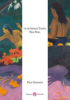 Couverture du livre « Ce qu'exhale Tahiti, Noa Noa » de Paul Gauguin aux éditions L'escalier