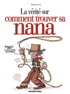 Couverture du livre « La vérité sur comment trouver sa nana » de Monsieur B. et Sophie Dumas aux éditions Drugstore