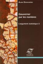 Couverture du livre « Gouverner par les nombres ; l'argument statistique II » de Alain Desrosieres aux éditions Presses De L'ecole Des Mines