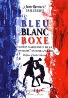 Couverture du livre « Bleu Blanc Boxe : Figures marquantes de la 
