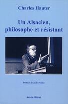 Couverture du livre « Un alsacien, philosophe et résistant » de Charles Hauter aux éditions Aubin