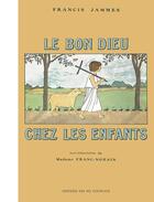 Couverture du livre « Le Bon Dieu chez les enfants » de Francis Jammes aux éditions Editions Des Six Coupeaux