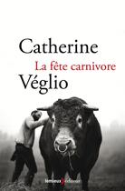 Couverture du livre « La fête carnivore » de Catherine Veglio aux éditions Lemieux