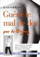 Couverture du livre « Guérir le mal de dos par le qigong ; une solution durable pour combattre les douleurs dorsales » de Jiwing-Ming Yang aux éditions De L'eveil