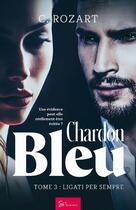 Couverture du livre « Chardon bleu Tome 3 : ligati per sempre » de C. Rozart aux éditions So Romance