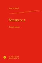 Couverture du livre « Senancour : penser nature » de Yvon Le Scanff aux éditions Classiques Garnier